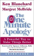 Ken Blanchard: The One Minute Apology: A Powerful Way to Make Things Better