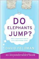 Book cover image of Do Elephants Jump? (Imponderables Series) by David Feldman