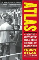 Book cover image of Atlas: From the Streets to the Ring: A Son's Struggle to Become a Man by Teddy Atlas