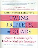 Book cover image of When You're Expecting Twins, Triplets, or Quads, Revised Edition: Proven Guidelines for a Healthy Multiple Pregnancy by Barbara Luke