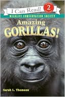 Sarah L. Thomson: Amazing Gorillas! (I Can Read Book Series)