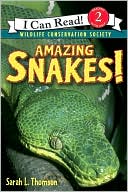 Sarah L. Thomson: Amazing Snakes! (ICan Read Level 2 Series)