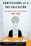 Richard Yancey: Confessions of a Tax Collector: One Man's Tour of Duty inside the IRS