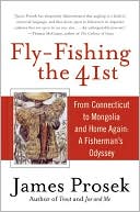 Book cover image of Fly-Fishing the 41st: From Connecticut to Mongolia and Home Again: A Fisherman's Odyssey by James Prosek
