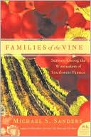 Michael S. Sanders: Families of the Vine: Seasons among the Winemakers of Southwest France
