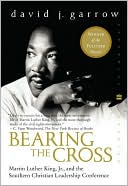 David Garrow: Bearing the Cross: Martin Luther King, Jr. and the Southern Christian Leadership Conference