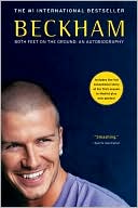 David Beckham: Beckham: Both Feet on the Ground: An Autobiography