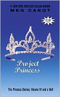 Book cover image of Project Princess: Princess Diaries, Volume IV and a Half by Meg Cabot