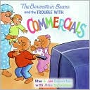 Book cover image of Berenstain Bears and the Trouble with Commercials by Jan Berenstain