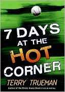Terry Trueman: 7 Days at the Hot Corner