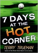 Book cover image of 7 Days at the Hot Corner by Terry Trueman