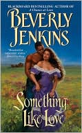 Beverly Jenkins: Something Like Love