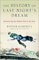 Book cover image of History of Last Night's Dream: Discovering the Hidden Path to the Soul by Rodger Kamenetz