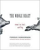 Fergus Henderson: Whole Beast: Nose to Tail Eating