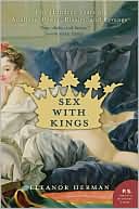 Book cover image of Sex with Kings: Five Hundred Years of Adultery, Power, Rivalry, and Revenge by Eleanor Herman