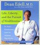 Dean Edell: Life, Liberty, and the Pursuit of Healthiness: Dr. Dean's Commonsense Guide for Anything That Ails You