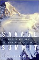 Book cover image of Savage Summit: The Life and Death of the First Women of K2 by Jennifer Jordan