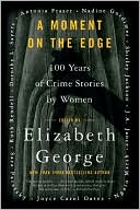Elizabeth George: Moment on the Edge: 100 Years of Crime Stories by Women