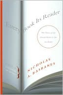 Nicholas A. Basbanes: Every Book Its Reader: The Power of the Printed Word to Stir the World