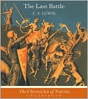 C. S. Lewis: The Last Battle (Chronicles of Narnia Series #7)