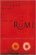 Rumi: The Soul of Rumi: A New Collection of Ecstatic Poems