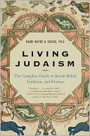 Wayne Dosick: Living Judaism : The Complete Guide to Jewish Belief, Tradition, and Practice