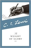 C. S. Lewis: Weight of Glory