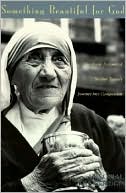 Malcolm Muggeridge: Something Beautiful for God: Mother Teresa of Calcutta