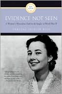 Book cover image of Evidence Not Seen: A Woman's Miraculous Faith in the Jungles of World War II by Darlene Deibler Rose