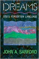 John A. Sanford: Dreams: God's Forgotten Language