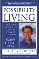 Robert A. Schuller: Possibility Living: Add Years to Your Life and Life to Your Years with God's Health Plan