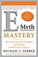 Book cover image of E-Myth Mastery: The Seven Essential Disciplines for Building a World Class Company by Michael E. Gerber