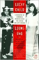 Loung Ung: Lucky Child: A Daughter of Cambodia Reunites with the Sister She Left Behind