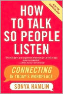Sonya Hamlin: How to Talk So People Listen: Connecting in Today's Workplace