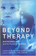 Leon Kass: Beyond Therapy: Biotechnology and the Pursuit of Happiness