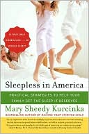 Book cover image of Sleepless in America: Is Your Child Misbehaving... or Missing Sleep? by Mary Sheedy Kurcinka