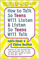 Adele Faber: How to Talk So Teens Will Listen & Listen So Teens Will Talk