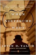 Irvin D. Yalom: When Nietzsche Wept: A Novel of Obsession (Perennial Classics Series)