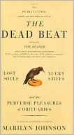 Marilyn Johnson: Dead Beat: Lost Souls, Lucky Stiffs, and the Perverse Pleasures of Obituaries
