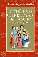 Laura Ingalls Wilder: Little House Christmas Treasury: Festive Holiday Stories (Little House Series)