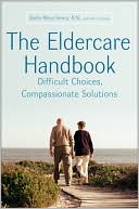 Stella Henry: Eldercare Handbook: Difficult Choices, Compassionate Solutions