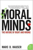 Marc Hauser: Moral Minds: The Nature of Right and Wrong