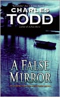 Charles Todd: A False Mirror (Inspector Ian Rutledge Series #9)