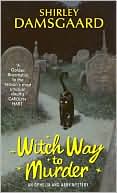 Shirley Damsgaard: Witch Way to Murder (Ophelia and Abby Series #1)
