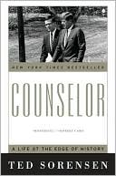Ted Sorensen: Counselor: A Life at the Edge of History
