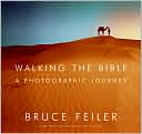 Bruce Feiler: Walking The Bible: A Photographic Journey