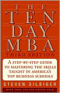 Steven A. Silbiger: Ten-Day MBA: A Step-by-Step Guide to Mastering the Skills Taught in America's Top Business Schools
