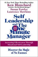 Ken Blanchard: Self Leadership and the One Minute Manager: Increasing Effectiveness Through Situational Self Leadership
