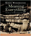 Book cover image of The Meaning of Everything: The Story of the Oxford English Dictionary by Simon Winchester