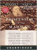 Simon Winchester: The Professor and the Madman: A Tale of Murder, Insanity, and the Making of the Oxford English Dictionary